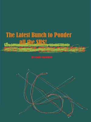cover image of The Latest Bunch to Ponder All the SH$!